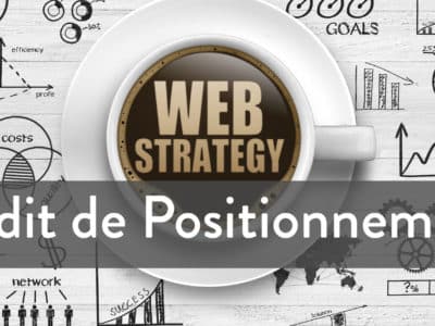 Audit de positionnement : Pourquoi et comment auditer votre site web ?