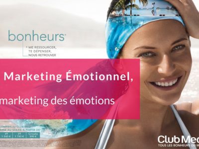 Le marketing émotionnel, le marketing de vos émotions