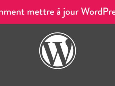 Pourquoi et comment mettre à jour WordPress ?