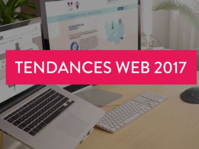 Quelles sont les tendances du web pour 2017 ?