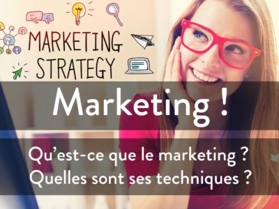 Qu’est-ce que le Marketing et quelles sont ses différentes techniques ?