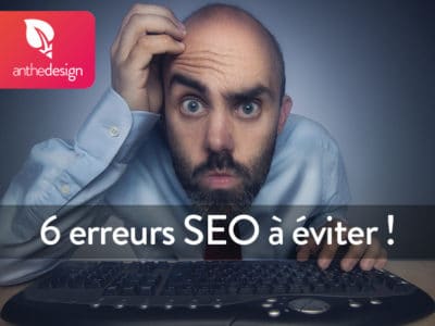 6 erreurs SEO fréquentes à éviter absolument !