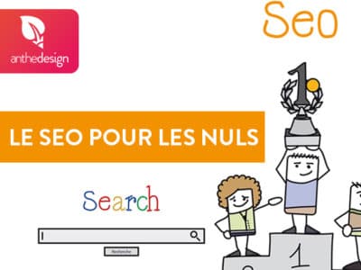 Le SEO pour les nuls : ce qu’il faut savoir pour débuter !