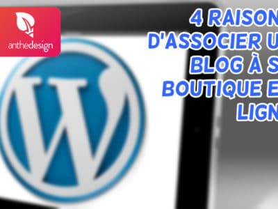 E-commerce : 4 raisons d’associer un blog à votre boutique en ligne
