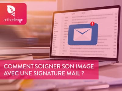 Comment soigner votre image avec une signature mail ? Comment la transformer en support de communication ?