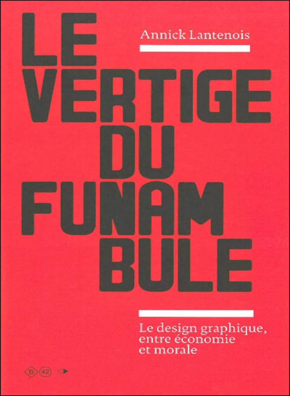 Le vertige du funambule - Le design graphique, entre économie et morale