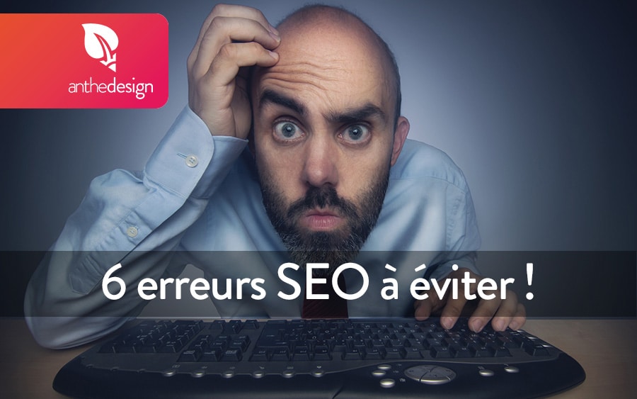 6 erreurs seo à éviter